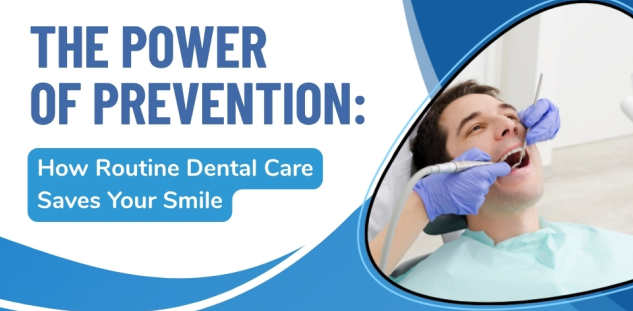 You are currently viewing The Power Of Prevention: How Routine Dental Care Saves Your Smile